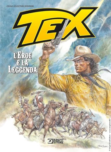 Tex. L'eroe e la leggenda. Nuova ediz. von Sergio Bonelli Editore