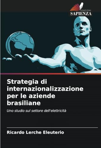 Strategia di internazionalizzazione per le aziende brasiliane: Uno studio sul settore dell'elettricità von Edizioni Sapienza