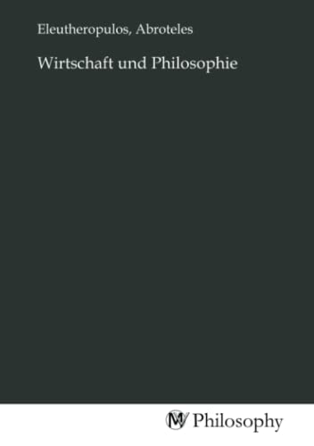 Wirtschaft und Philosophie Wirtschaft und Philosophie von MV-Philosophy
