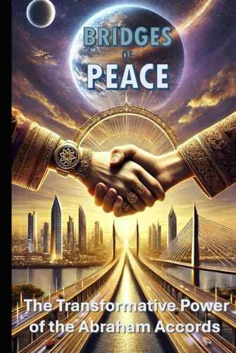 BRIDGES OF PEACE: The Transformative Power of the Abraham Accords von AIMQWEST Corporation