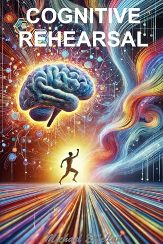 THE COGNITIVE REHERSAL EFFECT: Unlocking Complex Problem-Solving through Mental Training von Independently published