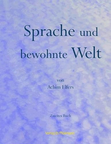 Sprache und bewohnte Welt: Zweites Buch Sprache und bewohnte Welt: Zweites Buch