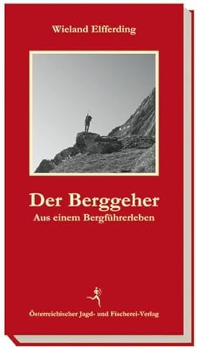 Der Berggeher: Aus einem Bergführerleben