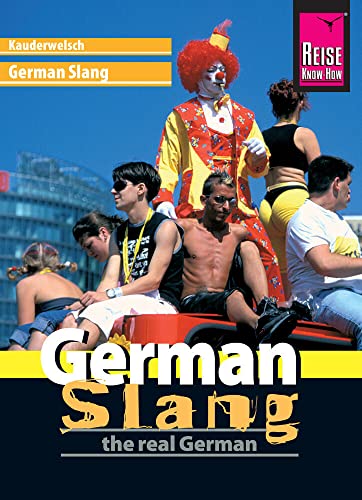 Reise Know-How Sprachführer German Slang - the real German: Kauderwelsch-Band 188: Mit QR-Codes Reise Know-How Sprachführer German Slang - the real German: Kauderwelsch-Band 188: Mit QR-Codes
