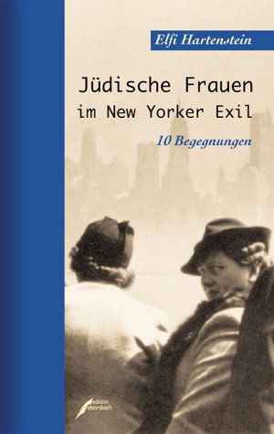 Jüdische Frauen im New Yorker Exil: Begegnungen von edition ebersbach
