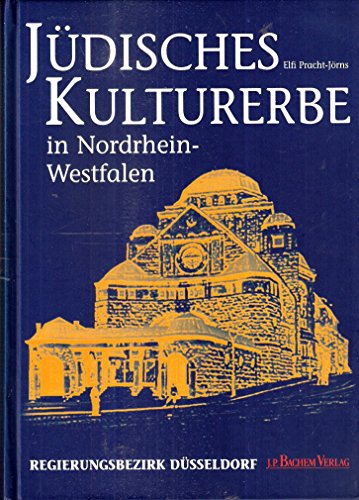 Jüdisches Kulturerbe in Nordrhein - Westfalen, Teil 2: Regierungsbezirk Düsseldorf (Beiträge zu den Bau- und Kunstdenkmälern im Rheinland, Band 34) von Bachem