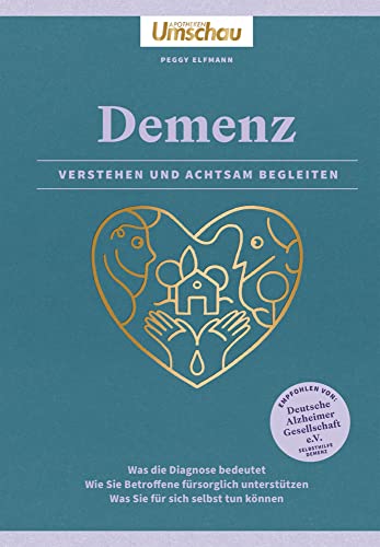 Apotheken Umschau: Demenz. Verstehen und achtsam begleiten: Was die Diagnose bedeutet. Wie Sie Betroffene fürsorglich unterstützen. Was Sie für sich selbst tun können: Ein Leitfaden für Angehörige Apotheken Umschau: Demenz. Verstehen und achtsam begleiten: Was die Diagnose bedeutet. Wie Sie Betroffene fürsorglich unterstützen. Was Sie für sich selbst tun können: Ein Leitfaden für Angehörige