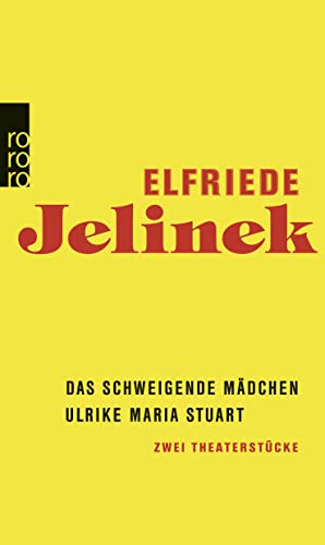 Das schweigende Mädchen / Ulrike Maria Stuart: Zwei Theaterstücke Das schweigende Mädchen / Ulrike Maria Stuart: Zwei Theaterstücke von Rowohlt