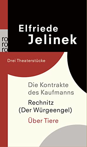 Die Kontrakte des Kaufmanns / Rechnitz (Der Würgeengel) / Über Tiere: Drei Theaterstücke von Rowohlt