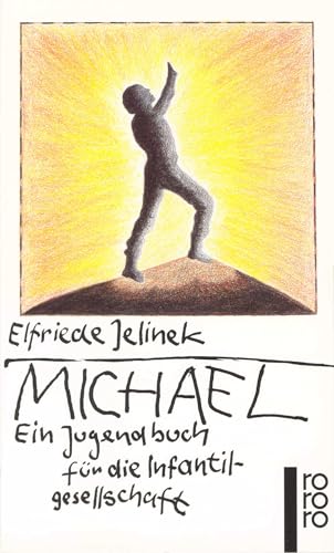 Michael: Ein Jugendbuch für die Infantilgesellschaft Michael: Ein Jugendbuch für die Infantilgesellschaft von Rowohlt Taschenbuch