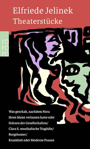 Theaterstücke: Was geschah, nachdem Nora ihren Mann verlassen hatte oder Stützen der Gesellschaft / Clara S. musikalische Tragödie / Burgtheater / Krankheit oder Moderne Frauen Theaterstücke: Was geschah, nachdem Nora ihren Mann verlassen hatte oder Stützen der Gesellschaft / Clara S. musikalische Tragödie / Burgtheater / Krankheit oder Moderne Frauen