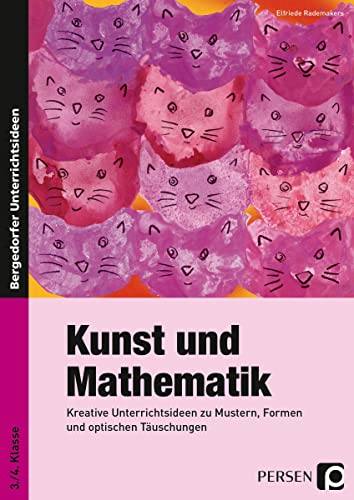 Kunst und Mathematik: Kreative Unterrichtsideen zu Mustern, Formen und optischen Täuschungen (3. und 4. Klasse): Kreative Unterrichtsideen zu Mustern, Formen und optischen Täuschungen. Grundschule von Persen Verlag i.d. AAP