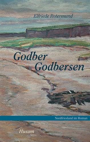 Nordfriesland im Roman, Band 2: Godber Godbersen: Ein Halligroman von Husum Druck