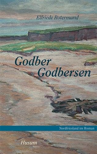 Nordfriesland im Roman, Band 2: Godber Godbersen: Ein Halligroman
