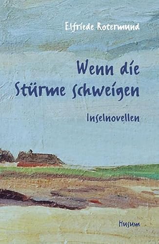 Wenn die Stürme schweigen - Inselnovellen von Husum Verlag