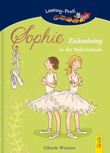 Sophie - Zickenkrieg in der Ballettschule: Ein Ballett-Roman für Mädchen (Lesezug)