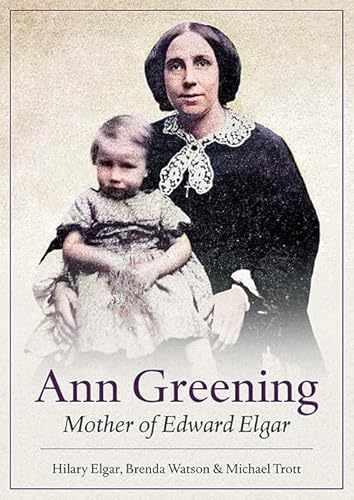 Ann Greening: Mother of Edward Elgar von Brewin Books