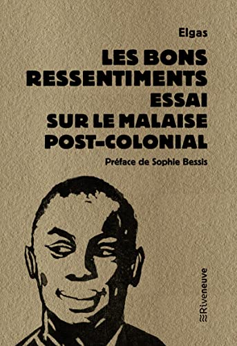 Les bons ressentiments - Essai sur le malaise postcolonial von RIVENEUVE