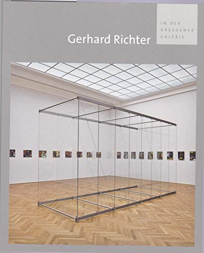 Gerhard Richter in der Dresdener Galerie: Hrsg.: Staatliche Kunstsammlungen Dresden, Gerhard Richter Archiv