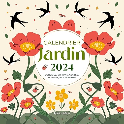 Calendrier jardin 2024: Conseils, dictons, gestes, plantes, biodiversité