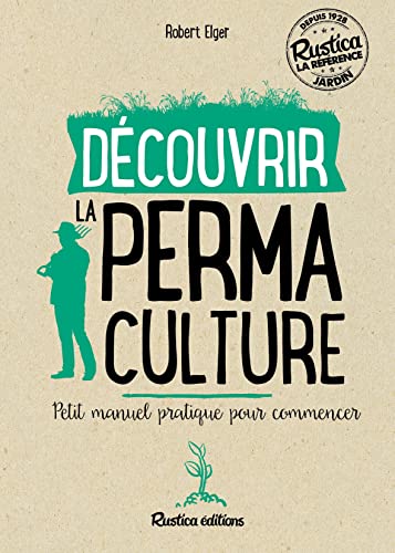 Découvrir la permaculture: Petit manuel pratique pour commencer von RUSTICA