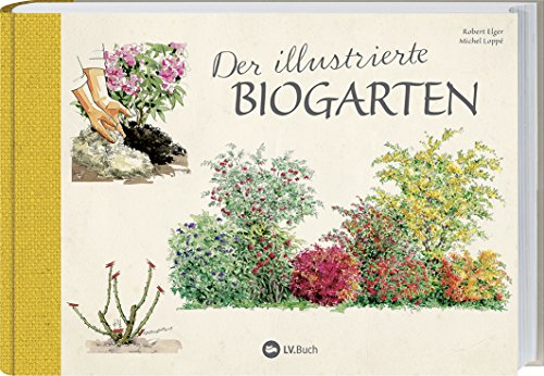 Der illustrierte Biogarten: 70 essentielle Tipps zur ökologischen Düngung, Kompostierung und Schädlingsbekämpfung. Der illustrierte Biogarten: 70 essentielle Tipps zur ökologischen Düngung, Kompostierung und Schädlingsbekämpfung.