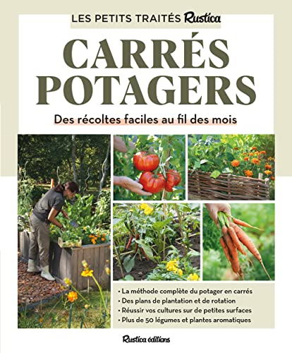 Le petit traité Rustica des carrés potagers: Des récoltes faciles au fil des mois