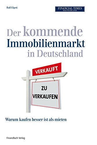 Der kommende Immobilienmarkt in Deutschland: Chancen, Risiken und Hintergrundwissen für Ihren zukünftigen Erfolg Der kommende Immobilienmarkt in Deutschland: Chancen, Risiken und Hintergrundwissen für Ihren zukünftigen Erfolg von Finanzbuch Verlag