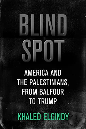 Blind Spot: America and the Palestinians, from Balfour to Trump (Brookings / Ash Center Series, "Innovative Governance in the 21st Century")
