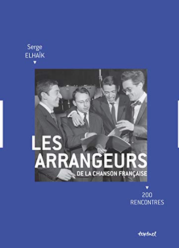 Les Arrangeurs de la chanson française: 200 rencontres von TEXTUEL