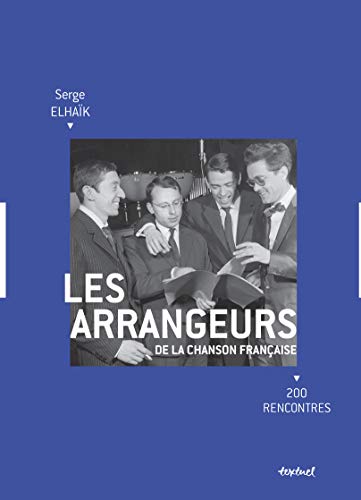 Les Arrangeurs de la chanson française: 200 rencontres