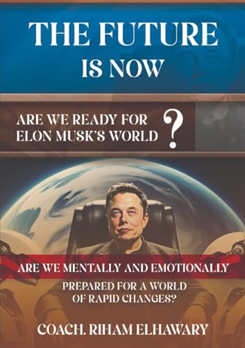 The Future Is Now: Are We Ready for Elon Musk's World? von Kinzy Publishing Agency