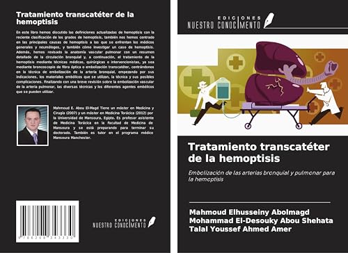 Tratamiento transcatéter de la hemoptisis: Embolización de las arterias bronquial y pulmonar para la hemoptisis von Ediciones Nuestro Conocimiento