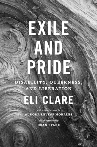 Exile and Pride: Disability, Queerness, and Liberation Exile and Pride: Disability, Queerness, and Liberation