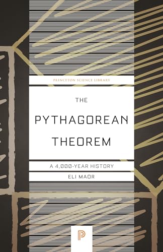 The Pythagorean Theorem: A 4,000-Year History (Princeton Science Library)