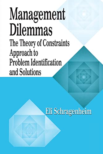 Management Dilemmas: The Theory of Constraints Approach to Problem Identification and Solutions (The St. Lucie Press/Apics Series on Constraints Management) von CRC Press