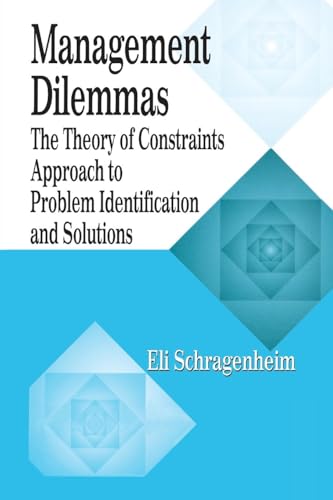 Management Dilemmas: The Theory of Constraints Approach to Problem Identification and Solutions (The St. Lucie Press/Apics Series on Constraints Management) von CRC Press