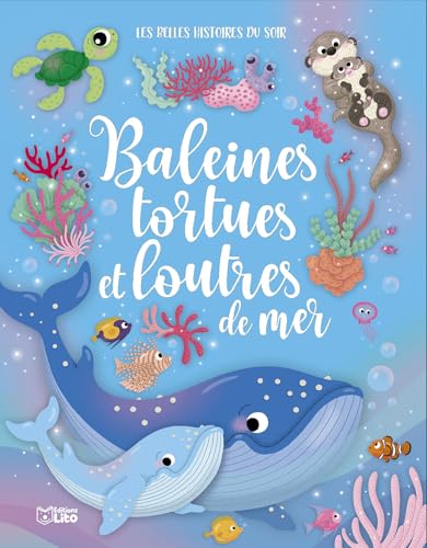Baleines, tortues et loutres de mer (LES BELLES HISTOIRES DU SOIR) von LITO
