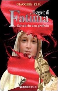 Il segreto di Fatima. Salvati da una profezia (Testimonianze) von SugarCo