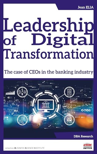 Leadership of Digital Transformation: The case of CEOs in the banking industry