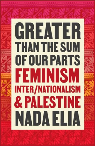 Greater than the Sum of Our Parts: Feminism, Inter/Nationalism, and Palestine von Pluto Press