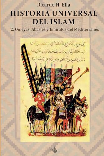 Historia Universal del Islam. Tomo 2 : Omeyas, Abasíes y Emiratos del Mediterráneo von Editorial Yerrahi