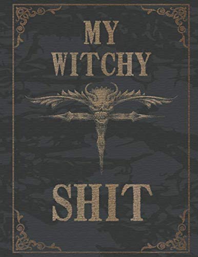My Witchy Shit: Das große Handbuch für Hexen und Junghexen! Hexenjournal für Zaubersprüche und zauberhafte Rituale zum selbst Eintragen und kreativen ... Notizbuch ua für Rituale, Zaubersprüche