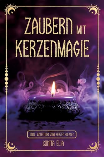 Zaubern mit Kerzenmagie: inkl. Anleitung zum Kerzen gießen! Zaubere mit echten, selbst gegossenen Kerzen und erwecke die Hexe in dir mit magischen Ritualen für den Alltag! Zaubern mit Kerzenmagie: inkl. Anleitung zum Kerzen gießen! Zaubere mit echten, selbst gegossenen Kerzen und erwecke die Hexe in dir mit magischen Ritualen für den Alltag! von RBM Publishing