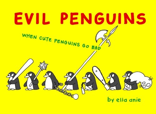 Evil Penguins: When Cute Penguins Go Bad von CreateSpace Independent Publishing Platform