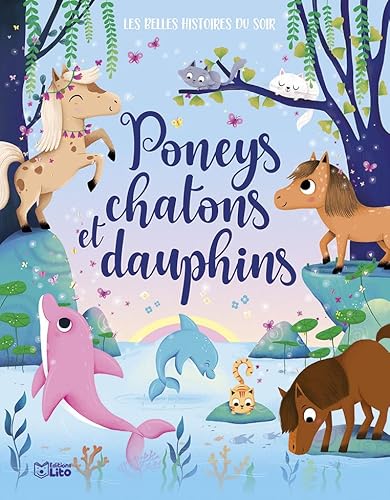 Les belles histoires du soir - Poneys, dauphins et chatons
