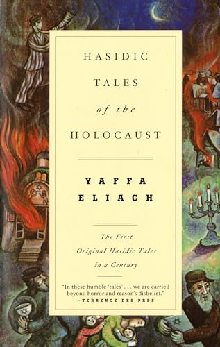 Hasidic Tales of the Holocaust: The First Original Hasidic Tales in a Century (Vintage books)