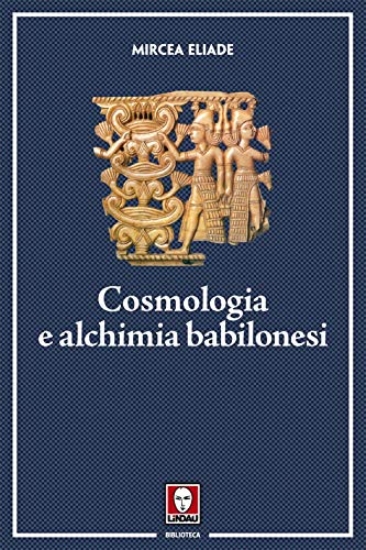 Cosmologia e Alchimia Babilonesi (Biblioteca) von Lindau