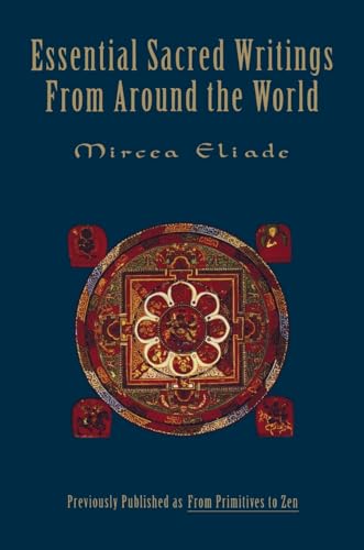 Essential Sacred Writings from Around the World: A Thematic Sourcebook on the History of Religions Essential Sacred Writings from Around the World: A Thematic Sourcebook on the History of Religions