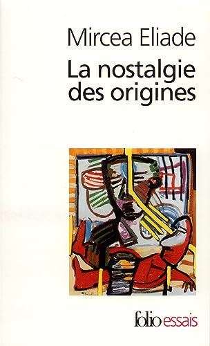 La nostalgie des origines: Méthodologie et histoire des religions (Folio Essais)